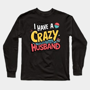 New happy birthday husband I have crazy husband Long Sleeve T-Shirt